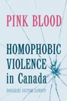 Pink Blood: Homophobic Violence in Canada 0802085709 Book Cover