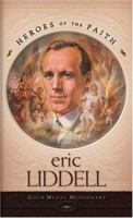 Eric Liddell: Gold Medal Missionary (Heroes of the Faith) 1577487214 Book Cover