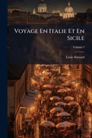 Voyage En Italie Et En Sicile, Volume 1 1248488415 Book Cover