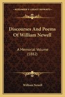 Discourses And Poems Of William Newell: A Memorial Volume 116462167X Book Cover