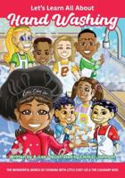 Let's Learn All About Hand Washing (The Wonderful World of Cooking with Little Chef Lee & the Culinary Kids) 196152306X Book Cover