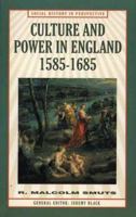 Culture and Power in England, 1585-1685 (Social History in Perspective) 0312223285 Book Cover