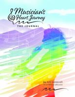 Musician's Heart Journey: The Journal: A Journaling Course for Musicians: Discover the Voice of Your Inner Musical Muse 1737998688 Book Cover