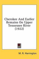 Cherokee and earlier remains on upper Tennessee river 0548653496 Book Cover