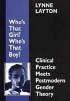 Who's That Girl? Who's That Boy?: Clinical Practice Meets Postmodern Gender Theory, Second Expanded Edition (Bending Psychoanalysis Book Series) 0765701405 Book Cover