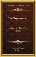The Sagebrusher: A Story of the West 1515318281 Book Cover