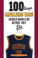 100 Things Cavaliers Fans Should Know & Do Before They Die 1629371904 Book Cover