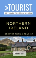 Greater Than a Tourist- Northern Ireland: 50 Travel Tips from a Local B08WSHF9H7 Book Cover