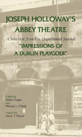 Joseph Holloway's Abbey Theatre: A Selection from His Unpublished Journal 0809302349 Book Cover