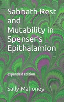 Sabbath Rest and Mutability in Spenser's Epithalamion B0F7FMWYWW Book Cover