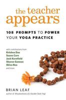 The Teacher Appears: 108 Prompts to Power Your Yoga Practice 0692770585 Book Cover
