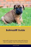 Bullmastiff Guide Bullmastiff Guide Includes: Bullmastiff Training, Diet, Socializing, Care, Grooming, Breeding and More 1722752939 Book Cover