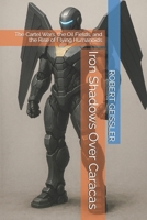 Iron Shadows Over Caracas: The Cartel Wars, the Oil Fields, and the Rise of Flying Humanoids B0FSDMGFG1 Book Cover