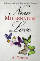 New Millennium Love - A Guide to Love Beyond Limits 151886998X Book Cover