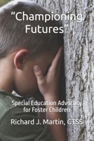 "Championing Futures": Special Education Advocacy for Foster Children B0DKQLPY36 Book Cover