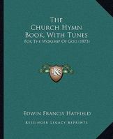 The Chapel Hymn Book: With Tunes, for the Worship of God 3337286798 Book Cover