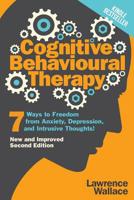 Cognitive Behavioural Therapy Box Set: 7 Steps to Freedom and 8 Lessons for Improving Mental Health! (Training, Techniques, Course, Self-Help Book 1) 1520163045 Book Cover