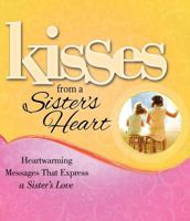 Kisses from a Sister's Heart: Heartwarming Messages that Express a Sister's Love 141655856X Book Cover