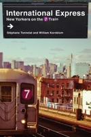 International Express: New Yorkers on the 7 Train 0231181493 Book Cover
