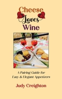 Cheese Loves Wine: A Pairing Guide for Easy & Elegant Appetizers 1952314941 Book Cover