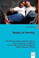 Shades of Identity:: The Effects of African American Children Skin Complexions in Television Commercials on the Self-Perception of African American Children 3639031016 Book Cover