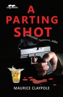 A Parting Shot: and other twisted tales 1911369555 Book Cover