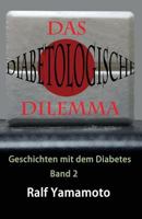 Das diabetologische Dilemma: Geschichten mit dem Diabetes 1523998873 Book Cover