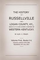 The History of Russellville and Logan County, Ky.: Which Is to Some Extent a History of Western Kentucky 149471597X Book Cover