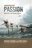 Producing with Passion: Making Films That Change the World 1932907440 Book Cover