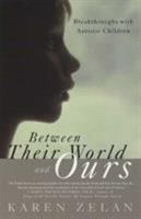 Between Their World and Ours: Breakthroughs with Autistc Children 0312313756 Book Cover