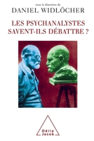 Psychoanalysis and Its Great Debates / Les Psychanalystes savent-ils débattre ? (French Edition) 2738118771 Book Cover