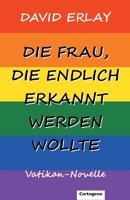 Die Frau, die endlich erkannt werden wollte: Vatikan-Novelle 3948892059 Book Cover