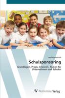 Schulsponsoring: Grundlagen, Praxis, Chancen, Risiken für Unternehmen und Schulen 3639451457 Book Cover
