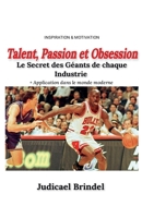 Talent, Passion et Obsession: Le Secret des Géants de chaque Industrie (French Edition) B0FRT4Z4CY Book Cover