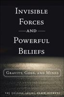 Invisible Forces and Powerful Beliefs: Gravity, Gods, and Minds 0137075456 Book Cover