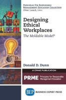 Designing Ethical Workplaces: The Moldable Model 1631572369 Book Cover