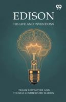 Edison His Life And Inventions 9374836459 Book Cover