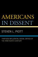 Americans in Dissent: Thirteen Influential Social Critics of the Nineteenth Century 1498505708 Book Cover