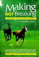 Making, Not Breaking: The First Year Under Saddle 0914327437 Book Cover