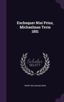 Exchequer Nisi Prius, Michaelmas Term 1851 1146636423 Book Cover