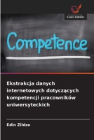 Ekstrakcja danych internetowych dotyczacych kompetencji pracowników uniwersyteckich (Polish Edition) 620978545X Book Cover