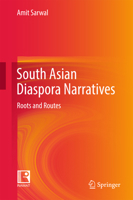 South Asian Diaspora Narratives: Roots and Routes 9811036284 Book Cover