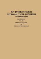 XIth International Astronautical Congress Stockholm 1960 / XI. Internationaler Astronautischer Kongress / XIe Congrès International D'Astronautique: ... Third Colloquium on the Law of Outer Space 3662370670 Book Cover