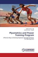 Plyometrics and Power Training Program: Effective Way to Develop Explosive Strength & Power for Sportsperson 3659272477 Book Cover