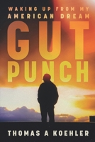 Gut Punch: Waking up from my American Dream B0CQ9ZVQ82 Book Cover