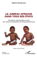 Le jumeau africain dans tous ses états: Perceptions, démographie et santé des naissances gémellaires en Afrique subsaharienne (Études Eurafricaines) (French Edition) 2140329805 Book Cover