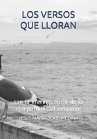 LOS VERSOS QUE LLORAN: son la efervescencia de la compatibilidad neuronal (Spanish Edition) B08KBQLQ5B Book Cover