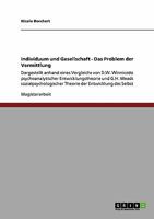 Individuum und Gesellschaft - Das Problem der Vermittlung: Dargestellt anhand eines Vergleichs von D.W. Winnicotts psychoanalytischer Entwicklungstheorie und G.H. Meads sozialpsychologischer Theorie d 3656336334 Book Cover