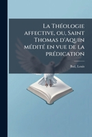 La th�ologie affective ou Saint Thomas d'Aquin m�dit� en vue de la pr�dication. Tome 11 1178862453 Book Cover