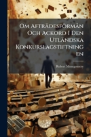 Om Afträdesförmån Och Ackord I Den Utländska Konkurslagstiftningen: (akademisk-afhandling)... 1279773081 Book Cover